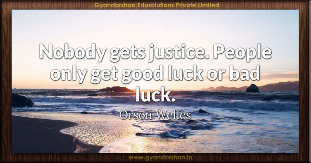 Nobody Gets Justice People Only Get Good Luck Or Bad Luck Orson