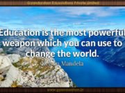 Education is the most powerful weapon which you can use to change the world. Nelson Mandela
