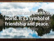 Share your smile with the world. It’s a symbol of friendship and peace. Christie Brinkley