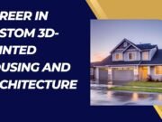 Career in Custom 3D-Printed Housing and Architecture 3D-Printed Housing and Architecture
