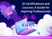 AI Certifications and Courses: A Guide for Aspiring Professionals AI Certifications and Courses: A Guide for Aspiring Professionals