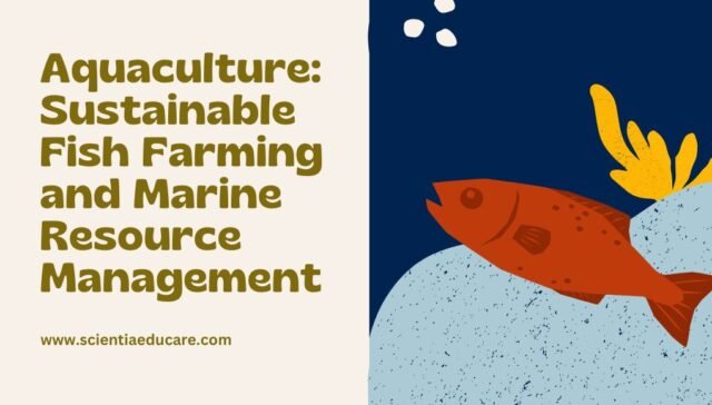 Aquaculture: Fish Farming and Marine Resources