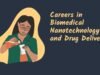 Careers in Biomedical Nanotechnology and Drug Delivery Biomedical Nanotechnology