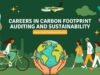 Careers in Carbon Footprint Auditing and Sustainability Carbon Footprint Auditing