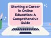 Starting a Career in Online Education: A Comprehensive Guide Career in Online Education