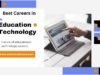 Best Careers in Educational Technology – EdTech Careers in Educational Technology