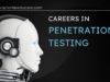 Explore Careers in Penetration Testing: Opportunities Await Careers in Penetration Testing