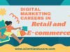 The Best Digital Marketing Careers in Retail and E-commerce Careers in Retail and E-commerce