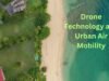 Your Dream Job in Drone Technology and Urban Air Mobility Drone Technology and Urban Air Mobility