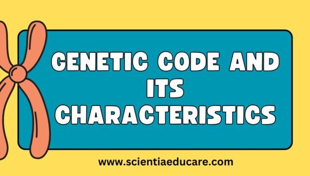 Genetic Code and Its Characteristics