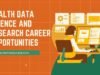 Health Data Science and Research Career Opportunities Health Data Science and Research