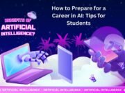 How to Prepare for a Career in AI: Tips for Students How to Prepare for a Career in AI
