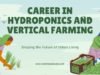 Career in Hydroponics and Vertical Farming Hydroponics and Vertical Farming