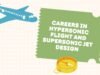 Explore Careers in Hypersonic Flight and Supersonic Jet Design Hypersonic Flight and Supersonic Jet Design