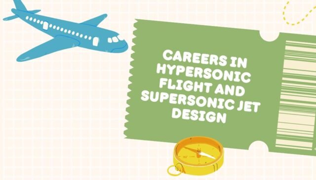 Hypersonic Flight and Supersonic Jet Design