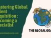 Mastering Global Talent Acquisition: Becoming a Specialist Mastering Global Talent Acquisition
