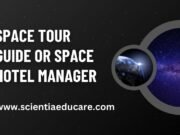 How to Become a Space Tour Guide or Space Hotel Manager Space Tour Guide or Space Hotel Manager