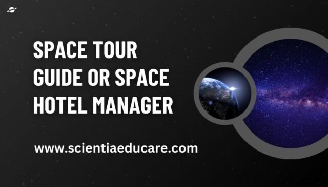 Space Tour Guide or Space Hotel Manager