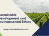 Sustainable Development and Environmental Ethics Sustainable Development and Environmental Ethics