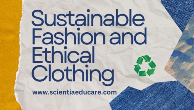 Sustainable Fashion and Ethical Clothing Sustainable Fashion and Ethical Clothing