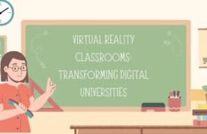 Virtual Reality Classrooms: Transforming Digital Universities Virtual Reality Classrooms