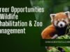 Career Opportunities in Wildlife Rehabilitation & Zoo Management Wildlife Rehabilitation & Zoo Management